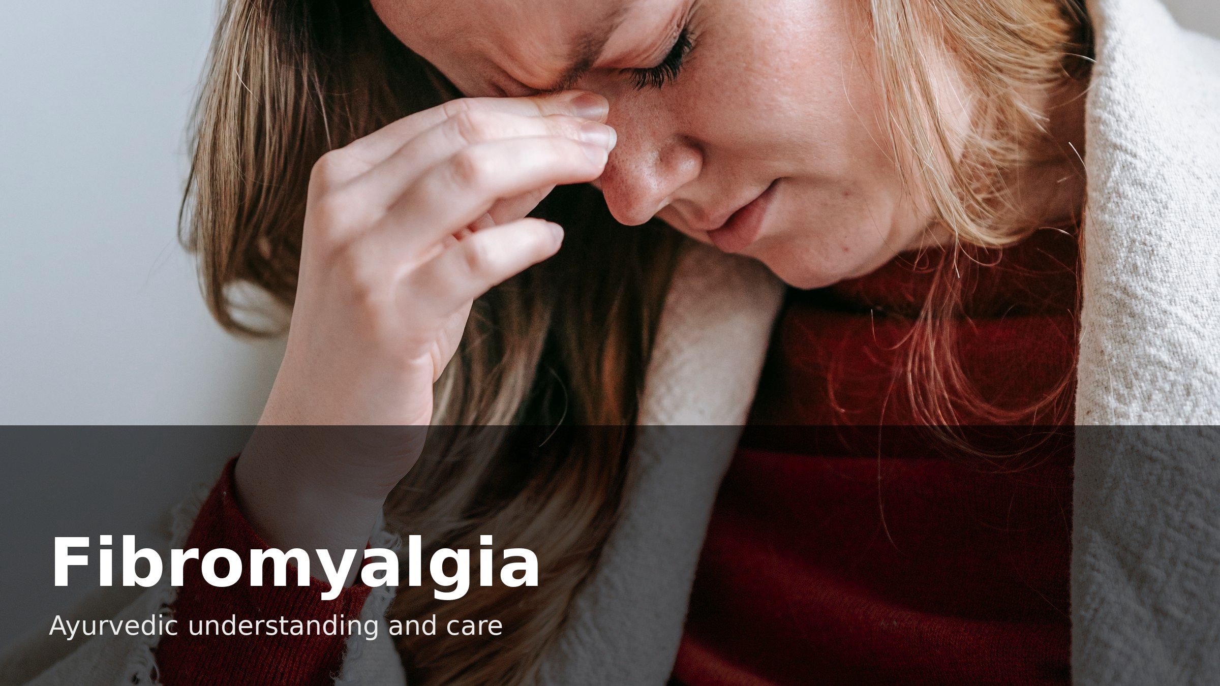 Fibromyalgia Symptoms and the Ayurvedic View Ayurvedic Treatment | Causes & Symptoms