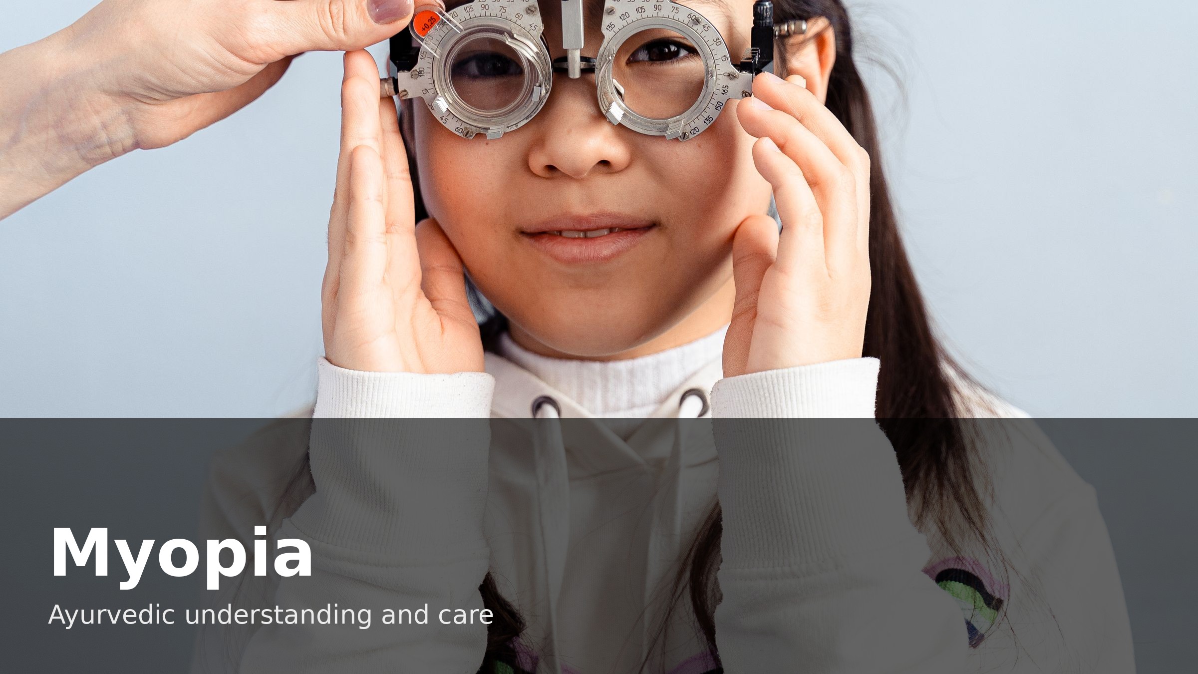 Myopia (Short-Sightedness) and the Ayurvedic View Ayurvedic Treatment | Causes & Symptoms